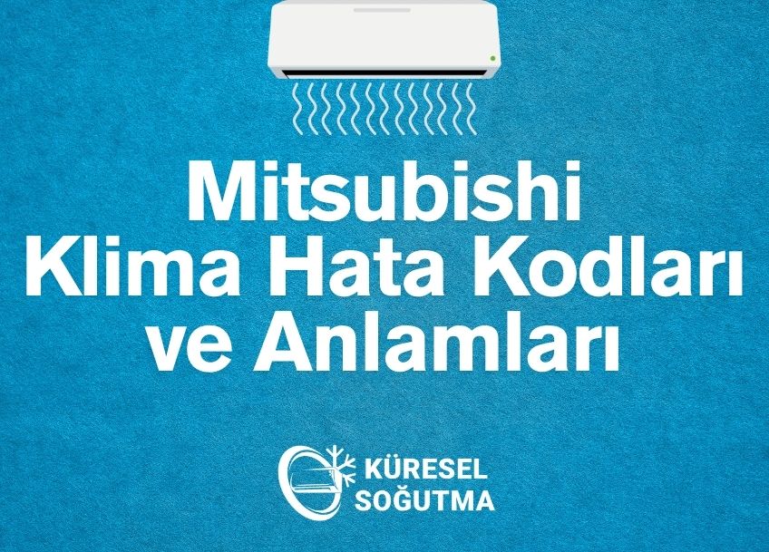 Mitsubishi Klima Hata Kodları ve Anlamları: Arızalara Karşı Kesin Çözüm Rehberi